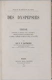 RAYMOND Fulgence (Docteur) "Des dyspepsies - Thèse présentée au concours pour l'Agrégation et soutenue à la Faculté de médecine de Pais, le 2 mai 1878"