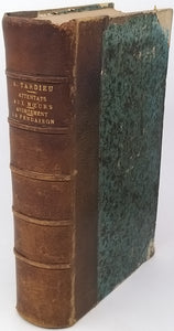 TARDIEU Ambroise "Étude médico-légale sur les attentats aux mœurs" avec à la suite deux autres titres de ses Étude médico-légales : "L’avortement ..." et "La pendaison, la strangulation et la suffocation"