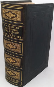 BOUILLET Marie-Nicolas  "Dictionnaire universel d'Histoire et de Géographie contenant : 1° L'histoire proprement dite 2° La biographie universelle 3° La mythologie 4° La géographie ancienne et moderne Refondu sous la direction de L.-G. Gourraigne"