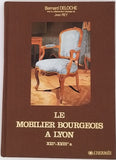 DELOCHE Bernard, REY Jean "Le mobilier bourgeois à Lyon XVIe-XVIIIe s."