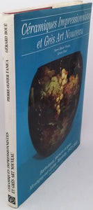 FANICA Pierre-Olivier, BOUÉ Gérard "Céramiques Impressionnistes et Grès Art Nouveau: Barbotines, faïences et grès, Montigny-sur-Loing, Marlotte, 1872-1958"