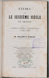 CHASLES Philarète "Etudes sur le seizième siècle en France précédées d'une Histoire de la Littérature et de la Langue françaises de 1470 à 1610"