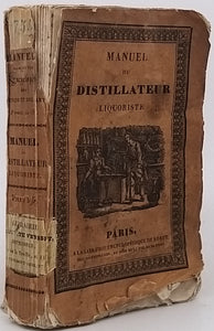 LEBEAUD Nicolas "Manuel Complet Théorique et Pratique du Distillateur Liquoriste ou Traité de la Distillation en général ; suivi de l'art de fabriquer des liqueurs à peu de frais et d'après les meilleurs procédés"