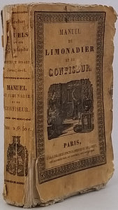 CARDELLI M. "Manuel du Limonadier et du Confiseur ; contenant les meilleurs procédés pour préparer le café, le chocolat, le punch, les glaces, les boissons rafraîchissantes, liqueurs, fruits à l'eau-de-vie, ..."