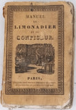 CARDELLI M. "Manuel du Limonadier et du Confiseur ; contenant les meilleurs procédés pour préparer le café, le chocolat, le punch, les glaces, les boissons rafraîchissantes, liqueurs, fruits à l'eau-de-vie, ..."