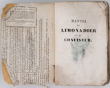 CARDELLI M. "Manuel du Limonadier et du Confiseur ; contenant les meilleurs procédés pour préparer le café, le chocolat, le punch, les glaces, les boissons rafraîchissantes, liqueurs, fruits à l'eau-de-vie, ..."