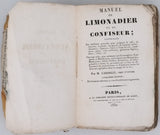 CARDELLI M. "Manuel du Limonadier et du Confiseur ; contenant les meilleurs procédés pour préparer le café, le chocolat, le punch, les glaces, les boissons rafraîchissantes, liqueurs, fruits à l'eau-de-vie, ..."