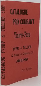 YVERT et TELLIER [REPRINT de l'édition de 1897] "Catalogue prix-courant de Timbres-Poste. Donnant la description de tous les Timbres-Poste émis dans le monde entier depuis 1840 ..."