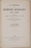 DE LAUNAY Louis "LA GÉOLOGIE ET LES RICHESSES MINÉRALES DE L'ASIE, HISTORIQUE - INDUSTRIE - PRODUCTION - AVENIR - METALLOGENIE"