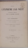 JOHNSON RICHARD BYRON "DANS L’EXTRÊME FAR WEST - AVENTURES D'UN ÉMIGRANT DANS LA COLOMBIE ANGLAISE"