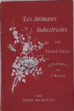 SIMÉON Edouard "LES ANIMAUX INDUSTRIEUX" [Illustrations MAUREL Jules]